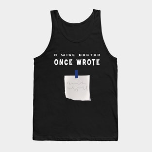 A Wise Doctor Once Wrote Joke Funny Doctor With bad handwriting Cool Gift - med  students Tank Top